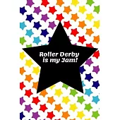 Roller Derby is my Jam: A lined notebook journal diary for roller derby skaters and fans!
