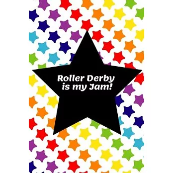 Roller Derby is my Jam: A lined notebook journal diary for roller derby skaters and fans!