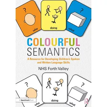 Colourful Semantics: A Resource for Developing Children’’s Spoken and Written Language Skills
