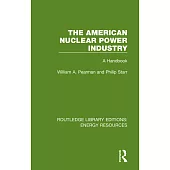The American Nuclear Power Industry: A Handbook