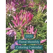 2020 Floral Monthly Coloring Calendar: Large Flower Designs for Adult Coloring