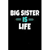 Big Sister is Life: Notebook Gift For Big Sister - 120 Blank Lined Page