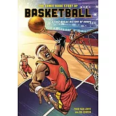 The Comic Book Story of Basketball: A Fast-Break History of Hops, Hoops, and Alley-OOPS