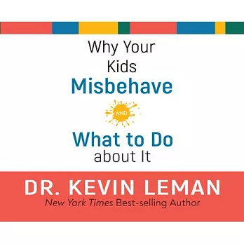 Why Your Kids Misbehave: And What to Do about It
