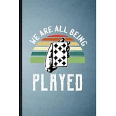 We Are All Being Played: Lined Notebook For Lucky Card Game Player. Funny Ruled Journal For Poker Lover Fan Team. Unique Student Teacher Blank