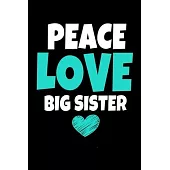 Peace Love Big Sister: Notebook Gift For Big Sister - 120 Dot Grid Page