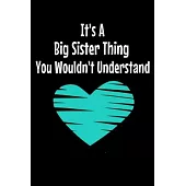 It’’s A Big Sister Thing You Wouldn’’t Understand: Notebook Gift For Big Sister - 120 Dot Grid Page