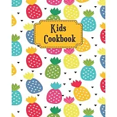 Kids Cookbook: Cute Pineapples Theme, Weekly Blank Recipe Book for Young Children learning How to Cook in The Kitchen, Personal Keeps