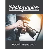 Photographer appointment book: Photography Business planner, Client and Photoshoot Details, Professional Photographer’’s Week To View Daily 12 Months