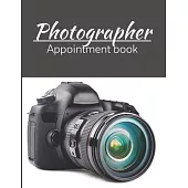 Photographer appointment book: Photography Business planner, Client and Photoshoot Details, Professional Photographer’’s Week To View Daily 12 Months
