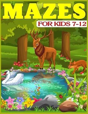 Mazes for Kids 7-12: The Amazing Big Mazes Puzzle Activity workbook for Kids with Solution Page
