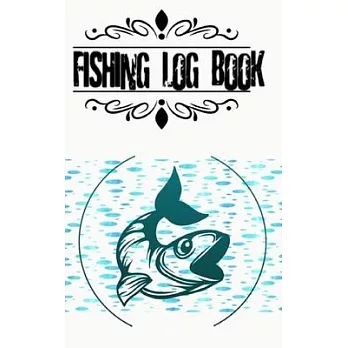 Fishing Log Book Journal And Fisherman’’s Log Book With Prompts Records Details Of Fishing Trip: Fishing Log Book Journal Fishing Journal Notebook For