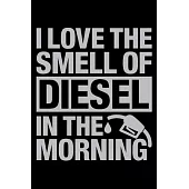 I Love The Smell Of Diesel In The Morning, Diesel Truck Mechanic Notebook, Amazing Birthday Gift In 2020: Mechanic Steel Journal 6 x 9, 120 Page Blank