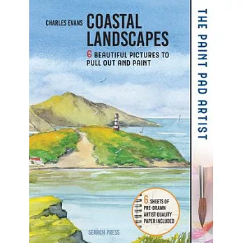 Paint Pad Artist, The: Coastal Landscapes: 6 Beautiful Pictures to Pull Out and Paint