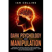 Dark Psychology and Manipulation: Discover the secrets and daily used techniques: mind control, NLP, persuasion and influence - Learn the art of readi