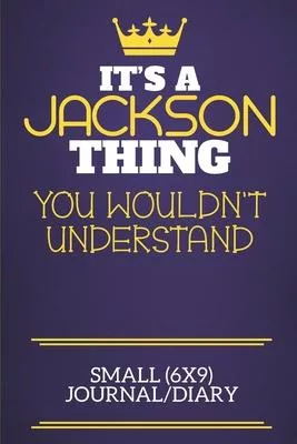 It’’s A Jackson Thing You Wouldn’’t Understand Small (6x9) Journal/Diary: Show you care with our personalised family member books, a perfect way to show