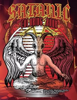 Satanic Coloring Book: Featuring: Satan, Lucifer, Black Goat, Cthulhu, the grim reaper, the Krampus, Baphomet and More!. 35 Single-sided page