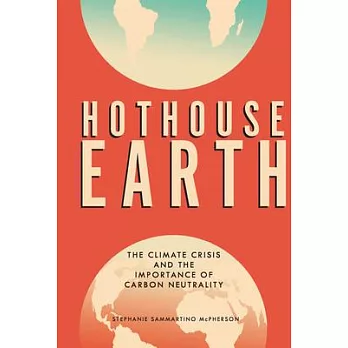 Hothouse Earth: Climate Change and the Importance of Carbon Neutrality