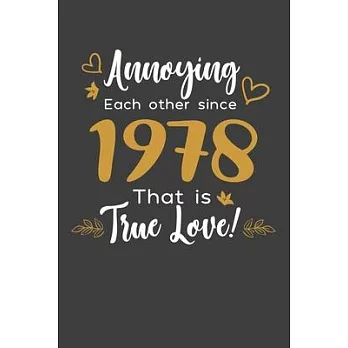 Annoying Each Other Since 1978 That Is True Love!: Blank lined journal 100 page 6 x 9 Funny Anniversary Gifts For Wife From Husband - Favorite US Stat