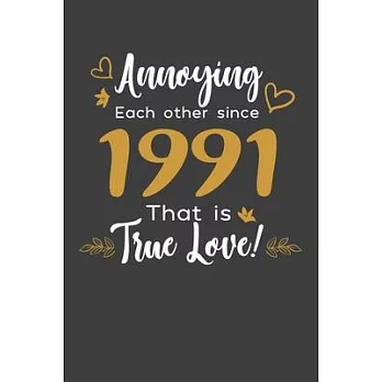 Annoying Each Other Since 1991 That Is True Love!: Blank lined journal 100 page 6 x 9 Funny Anniversary Gifts For Wife From Husband - Favorite US Stat