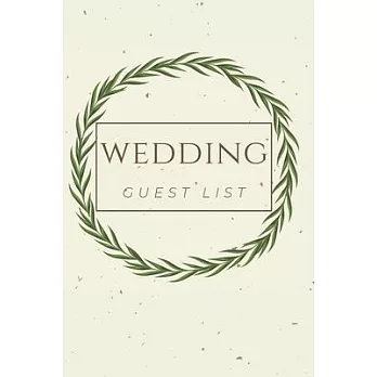 Wedding Guest List: Wedding Guest List Book, Notebook for your to Write In Your Guests, Guest List Planner, Track Your Invites, Save the D