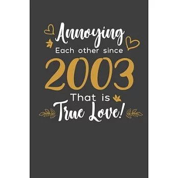 Annoying Each Other Since 2003 That Is True Love!: Blank lined journal 100 page 6 x 9 Funny Anniversary Gifts For Wife From Husband - Favorite US Stat