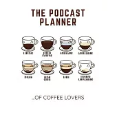The Podcast Planner of Coffee Lovers: Notebook for Podcast Hosts and Producers with Lined Journal
