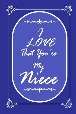 I Love That You Are My Niece 2020 Planner Weekly and Monthly: Jan 1, 2020 to Dec 31, 2020/ Weekly & Monthly Niece + Calendar Views: (Gift Book for Nie