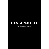 I Am A Mother Pheasant Plucker: Funny Director Notebook Gift Idea For Filmmaker, Movie Lover, Theatre Life - 120 Pages (6 x 9) Hilarious Gag Present