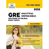 GRE Analytical Writing Bible: Solutions to the Real Essay Topics (Second Edition)