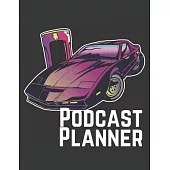 Podcast Planner: Notebook for Podcast Host, Producers and Car Lovers