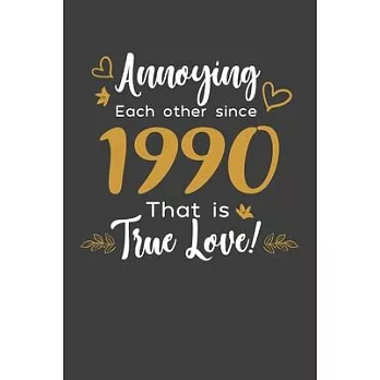 Annoying Each Other Since 1990 That Is True Love!: Blank lined journal 100 page 6 x 9 Funny Anniversary Gifts For Wife From Husband - Favorite US Stat