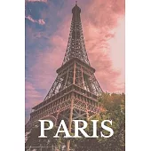 Paris Eiffel Tower Notebook: Diary Paris or Gift for Lover Paris, 100 Pages for Writing Lined Journal For Taking Notes Every Day (Paris Travel Note