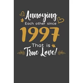 Annoying Each Other Since 1997 That Is True Love!: Blank lined journal 100 page 6 x 9 Funny Anniversary Gifts For Wife From Husband - Favorite US Stat
