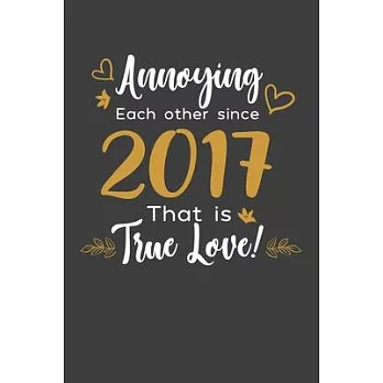 Annoying Each Other Since 2017 That Is True Love!: Blank lined journal 100 page 6 x 9 Funny Anniversary Gifts For Wife From Husband - Favorite US Stat
