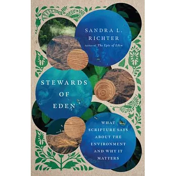 Stewards of Eden: What Scripture Says about the Environment and Why It Matters