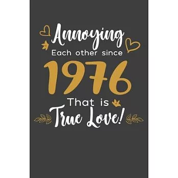 Annoying Each Other Since 1976 That Is True Love!: Blank lined journal 100 page 6 x 9 Funny Anniversary Gifts For Wife From Husband - Favorite US Stat
