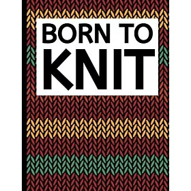 博客來-Born To Knit: Knitting Graph Paper Notebook/Journal, Funny Knitting  Gifts, Knitters Gift Idea For Birthday or Christmas, 4:5 Ratio (