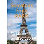 Souvenirs from PARIS: Note All the details about your trip in Paris (France)