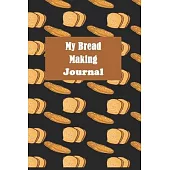 My Bread Making Journal: Baking Recipe Notebook-120 Pages(6