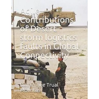 Agile-Contributions of Desert storm logistics faults in Global Connectivity