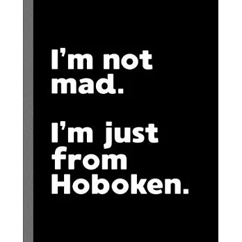 I’’m not mad. I’’m just from Hoboken.: A Fun Composition Book for a Native Hoboken, NJ Resident and Sports Fan
