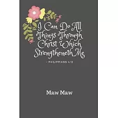 I Can Do All Things Through Christ - Maw Maw: Personalized KJV King James Version Philippians 4:13 Bible Verse Quote 6