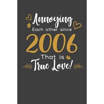 Annoying Each Other Since 2006 That Is True Love!: Blank lined journal 100 page 6 x 9 Funny Anniversary Gifts For Wife From Husband - Favorite US Stat