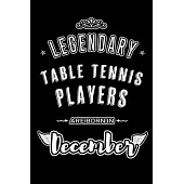 Legendary Table Tennis Players are born in December: Blank Lined profession Journal Notebooks Diary as Appreciation, Birthday, Welcome, Farewell, Than