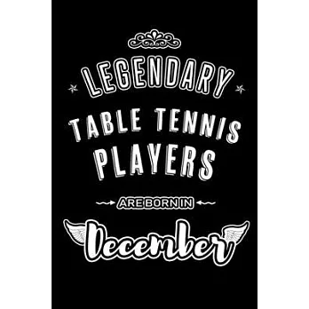 Legendary Table Tennis Players are born in December: Blank Lined profession Journal Notebooks Diary as Appreciation, Birthday, Welcome, Farewell, Than