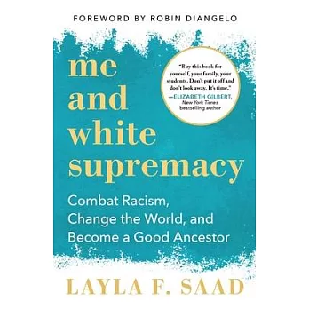 Me and White Supremacy: Combat Racism, Change the World, and Become a Good Ancestor