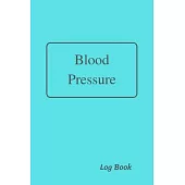 Blood Pressure Log Book: Daily Record and Health Monitor, 4 Readings a Day with Time, Blood Preesure, Heart Rate, Weight, 53 Weeks(1 Year), 6