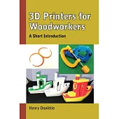 3D Printers for Woodworkers: A Short Introduction
