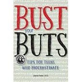 Bust Your BUTS: Tips for Teens Who Procrastinate